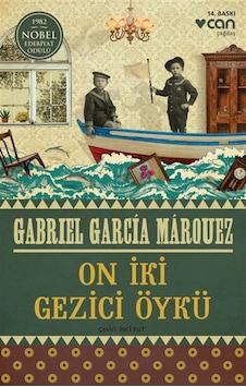 On İki Gezici Öykü - Gabriel Garcia Marquez - Can Yayınları On İki Gezici Öykü - Gabriel Garcia Marquez - Can Yayınları