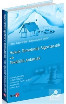 Hukuk Temelinde Sigortacılık ve Tekafülü Anlamak- Beta Yayınları