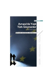 Avrupa'da Yaşlı Türk Göçmenler: Sosyal Politika Önerileri / Dr... Avrupa'da Yaşlı Türk Göçmenler: Sosyal Politika Önerileri / Dr...