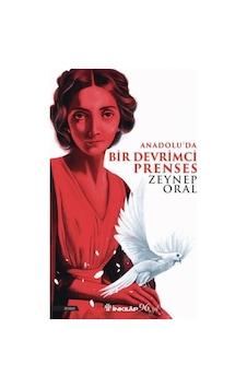 Anadolu'da Bir Devrimci Prenses - Zeynep Oral - İnkılap Kitabevi Anadolu'da Bir Devrimci Prenses - Zeynep Oral - İnkılap Kitabevi