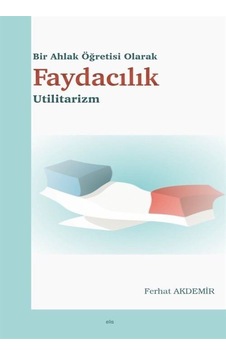 Bir Ahlak Öğretisi Olarak Faydacılık Utilitarizm / Dr. Ferhat ...