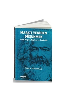 Marx'ı Yeniden Düşünmek - Olkan Senemoğlu - Hece Yayınları