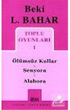 Toplu Oyunları 1 - Ölümsüz Kullar-Senyora-Alabora - Beki L. Bahar - Mitos Boyut Yayınları Toplu Oyunları 1 - Ölümsüz Kullar-Senyora-Alabora - Beki L. Bahar - Mitos Boyut Yayınları