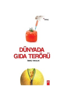 Dünyada Gıda Terörü Ismail Tokalak Dünyada Gıda Terörü Ismail Tokalak
