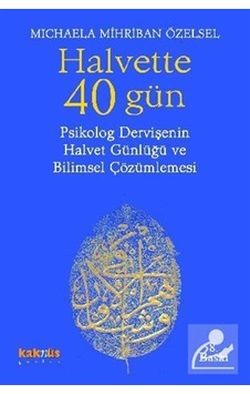 Halvette 40 Gün Psikolog Bir Dervişe Nin Halvet Günlüğü Ve Bil . Halvette 40 Gün Psikolog Bir Dervişe Nin Halvet Günlüğü Ve Bil .