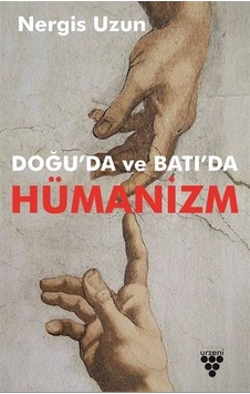 Doğu'da ve Batı'da Hümanizm - Nergis Uzun - Urzeni Yayıncılık Doğu'da ve Batı'da Hümanizm - Nergis Uzun - Urzeni Yayıncılık