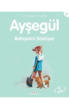 Ayşegül 25 - Bahçesini Süslüyor - Gilbert Delahaye - Marcel Marlier - Yapı Kredi Yayınları Ayşegül 25 - Bahçesini Süslüyor - Gilbert Delahaye - Marcel Marlier - Yapı Kredi Yayınları