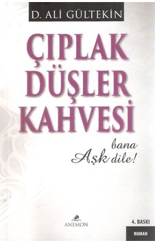Çıplak Düşler Kahvesi - D. Ali Gültekin - Anemon Çıplak Düşler Kahvesi - D. Ali Gültekin - Anemon