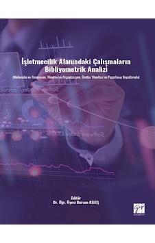 İşletmecilik Alanındaki Çalışmaların Bibliyometrik Analizi (Muhasebe ve Finansma Yönetim ve Organizasyon, Üretim İnceleme 30279903 İşletmecilik Alanındaki Çalışmaların Bibliyometrik Analizi (Muhasebe ve Finansma Yönetim ve Organizasyon, Üretim İnceleme 30279903