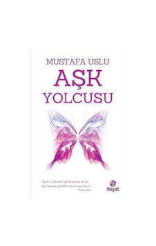 Aşk Yolcusu - Mustafa Uslu - Hayat Yayıncılık Aşk Yolcusu - Mustafa Uslu - Hayat Yayıncılık