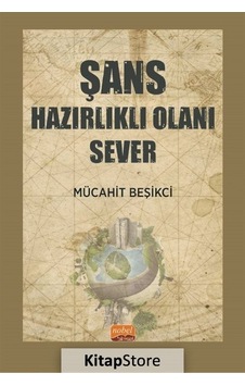 Şans Hazırlıklı Olanı Sever - Mücahit Beşikci - Nobel Bilimsel Eserler Şans Hazırlıklı Olanı Sever - Mücahit Beşikci - Nobel Bilimsel Eserler