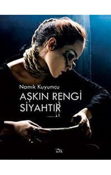Aşkın Rengi Siyahtır / Namık Kuyumcu