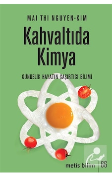 Kahvaltıda Kimya & Gündelik Hayatın Şaşırtıcı Bilimi / Mai Thi...