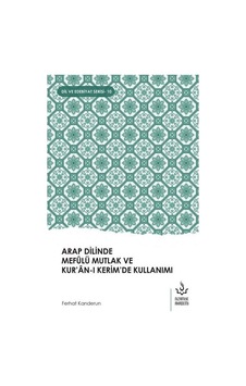 Arap Dilinde Mefulü Mutlak ve Kur'an -ı Kerim'de Kullanımı - Ferhat Kanderun - Nizamiye Akademi Arap Dilinde Mefulü Mutlak ve Kur'an -ı Kerim'de Kullanımı - Ferhat Kanderun - Nizamiye Akademi