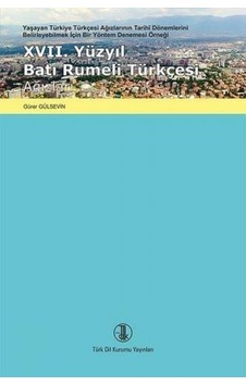 17. Yüzyıl Batı Rumeli Türkçesi Ağızları  - Gürer Gülsevin  - Türk Dil Kurumu Yayınları