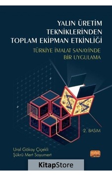 Yalın Üretim Tekniklerinden Toplam Ekipman Etkinliği - Ural Gökay Çiçekli - Nobel Bilimsel Eserler Yalın Üretim Tekniklerinden Toplam Ekipman Etkinliği - Ural Gökay Çiçekli - Nobel Bilimsel Eserler