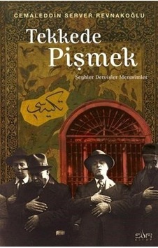 Tekkede Pişmek - Şeyler Dervişler ve Merasimler - Cemaleddin Server Revnakoğlu - Sufi Kitap Tekkede Pişmek - Şeyler Dervişler ve Merasimler - Cemaleddin Server Revnakoğlu - Sufi Kitap