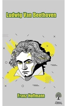 Ludwig Van Beethoven - Franz Hoffmann - Platanus Publishing Ludwig Van Beethoven - Franz Hoffmann - Platanus Publishing