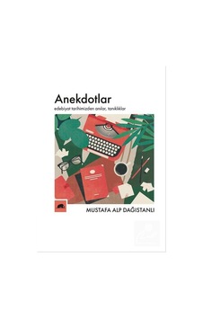Anekdotlar-Edebiyat Tarihimizden Anılar Tanıklıklar - Mustafa Alp DağıstanlıKitap