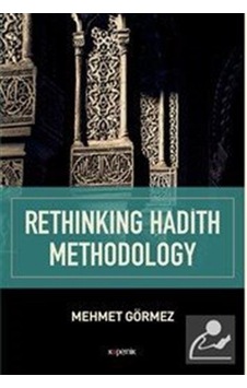 Rethinking Hadith Methodology - Mehmet Görmez - Kopernik Kitap Rethinking Hadith Methodology - Mehmet Görmez - Kopernik Kitap