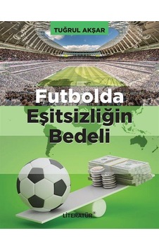 Futbolda Eşitsizliğin Bedeli / Tuğrul Akşar