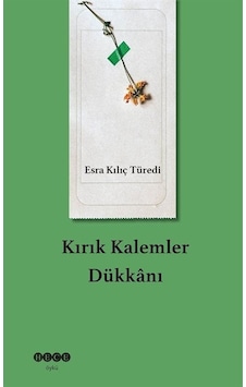 Kırık Kalemler Dükkanı - Esra Kılıç Türedi - Hece Yayınları Kırık Kalemler Dükkanı - Esra Kılıç Türedi - Hece Yayınları