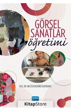 Görsel Sanatlar Öğretimi / Doç. Dr. Meltem Demirci Katırancı Görsel Sanatlar Öğretimi / Doç. Dr. Meltem Demirci Katırancı