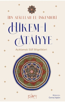 Hikem İ Ataiyye Açıklamalı Sufi Bilgelikleri Hikem İ Ataiyye Açıklamalı Sufi Bilgelikleri