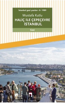 Ürüngezegeni Istanbul Gezi Yazıları - Ii - 1989 Haliç ile Çepeçevre Istanbul