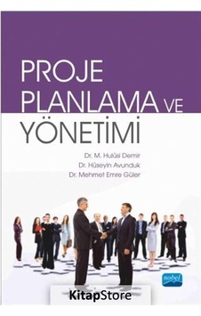 Proje Planlama ve Yönetimi - Hulusi Demir -  Hüseyin Avunduk - Nobel Akademik Yayıncılık