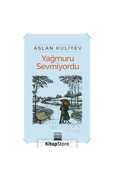 Yağmuru Sevmiyordu - Aslan Kuliyev - Anatolia Kültür Yağmuru Sevmiyordu - Aslan Kuliyev - Anatolia Kültür