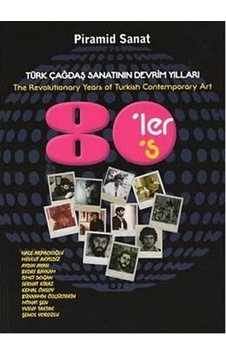Türk Çağdaş Sanatının Devrim Yılları 80'ler- Piramid Türk Çağdaş Sanatının Devrim Yılları 80'ler- Piramid