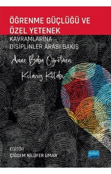Öğrenme Güçlüğü ve Özel Yetenek Kavramlarına Disiplinler Arası Bakış - Anne Baba Öğretmen Kılavuz Kitabı - Nobel Akademik Yayıncılık Öğrenme Güçlüğü ve Özel Yetenek Kavramlarına Disiplinler Arası Bakış - Anne Baba Öğretmen Kılavuz Kitabı - Nobel Akademik Yayıncılık