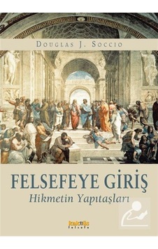 Felsefeye Giriş / Douglas J. Soccio 9789752562370 Felsefeye Giriş / Douglas J. Soccio 9789752562370