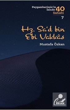 Hz. Sa'd b. Ebi Vakkas / Peygamberimizin İzinde 40 Sahabi 7 / ... 9789754739251 Hz. Sa'd b. Ebi Vakkas / Peygamberimizin İzinde 40 Sahabi 7 / ... 9789754739251