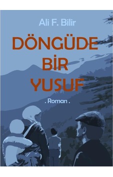 Döngüde Bir Yusuf - Ali F. Bilir - E Yayınları