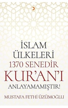 İslam Ülkeleri 1370 Senedir Kur'an'ı Anlayamamıştır! - Mustafa Fethi Üzümoğlu - Cinius İslam Ülkeleri 1370 Senedir Kur'an'ı Anlayamamıştır! - Mustafa Fethi Üzümoğlu - Cinius
