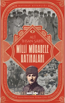 Milli Mücadele Hatıraları - Ali İhsan Sabis - Timaş Yayınları Milli Mücadele Hatıraları - Ali İhsan Sabis - Timaş Yayınları