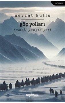 Göç Yolları / Nevzat Kutlu