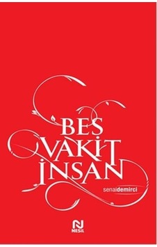Beş Vakit İnsan  - Senai Demirci  - Nesil Yayınları