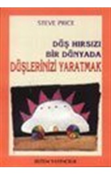 Düş Hırsızı Bir Dünyada Düşlerinizi Yaratmak / Steve Price