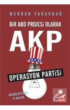 Bir Abd Projesi Olarak Akp / Merdan Yanardağ 9786052980354 Bir Abd Projesi Olarak Akp / Merdan Yanardağ 9786052980354