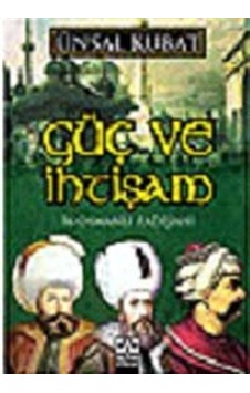 Güç ve İhtişam - Ünsal Kubat - Altın Kitaplar Güç ve İhtişam - Ünsal Kubat - Altın Kitaplar