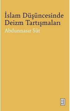 Ketebe Abdunnasır Süt İslam Düşüncesinde Deizm Tartışmaları Ketebe Abdunnasır Süt İslam Düşüncesinde Deizm Tartışmaları