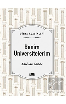 Benim Üniversitelerim - Dünya Klasikleri - Maksim Gorki - Ema Kitap Benim Üniversitelerim - Dünya Klasikleri - Maksim Gorki - Ema Kitap
