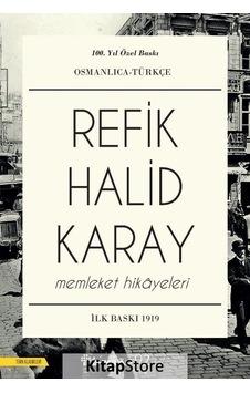 Memleket Hikayeleri Osmanlıca-Türkçe - Refik Halid Karay Memleket Hikayeleri Osmanlıca-Türkçe - Refik Halid Karay