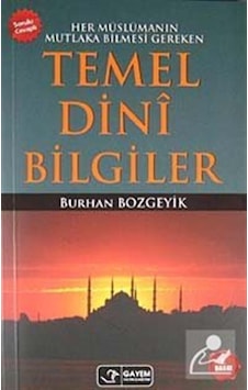 Temel Dini Bilgiler Her Müslümanın Bilmesi Gereken Sorular Cev . Temel Dini Bilgiler Her Müslümanın Bilmesi Gereken Sorular Cev .