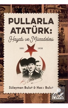Pullarla Atatürk: Hayatı Ve Mücadelesi (1881-1938) / Süleyman ... 9789750746987 Pullarla Atatürk: Hayatı Ve Mücadelesi (1881-1938) / Süleyman ... 9789750746987