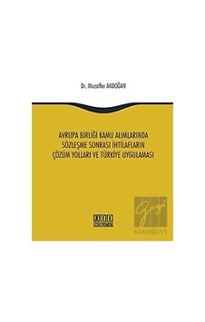 On İki Levha Yayınları - Avrupa Birliği Kamu Alımlarında Sözleşme Sonrası İhtilafların Çözüm Yolları ve Türkiye Uygulaması On İki Levha Yayınları - Avrupa Birliği Kamu Alımlarında Sözleşme Sonrası İhtilafların Çözüm Yolları ve Türkiye Uygulaması