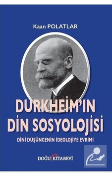 Durkheim'in Din Sosyolojisi / Kaan Polatlar
